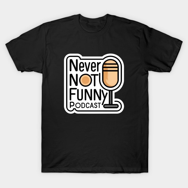 never not funny T-Shirt by CreationArt8